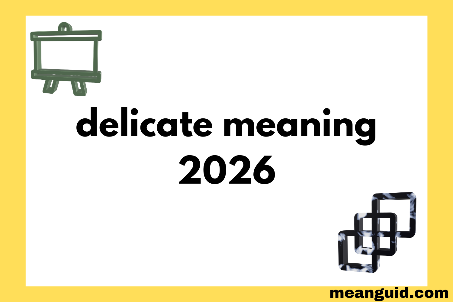 Delicate Definiton Delicate Meaning Explained: Understanding Its True 2026